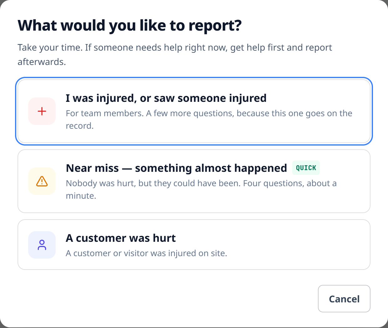 The reporting picker: I was injured or saw someone injured, Near miss (marked quick, four questions, about a minute), and A customer was hurt, under a heading that says take your time and get help first if someone needs it.