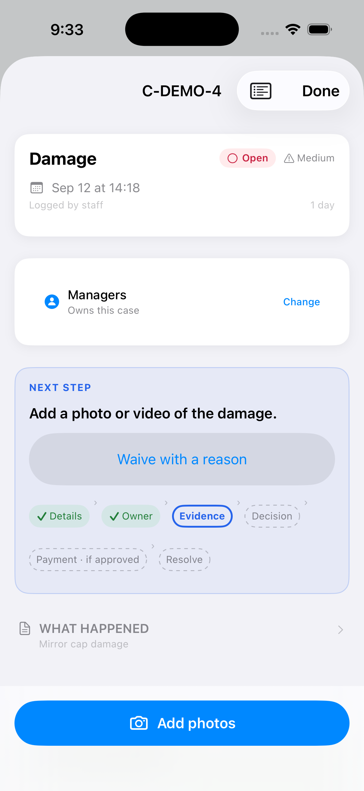 An open damage case on iOS: ticket C-DEMO-4 marked Open and Medium, a card showing Managers owns this case with a Change link, a Next step card reading Add a photo or video of the damage with a Waive with a reason button, the path showing Details and Owner ticked with Evidence current, and an Add photos button pinned to the bottom.
