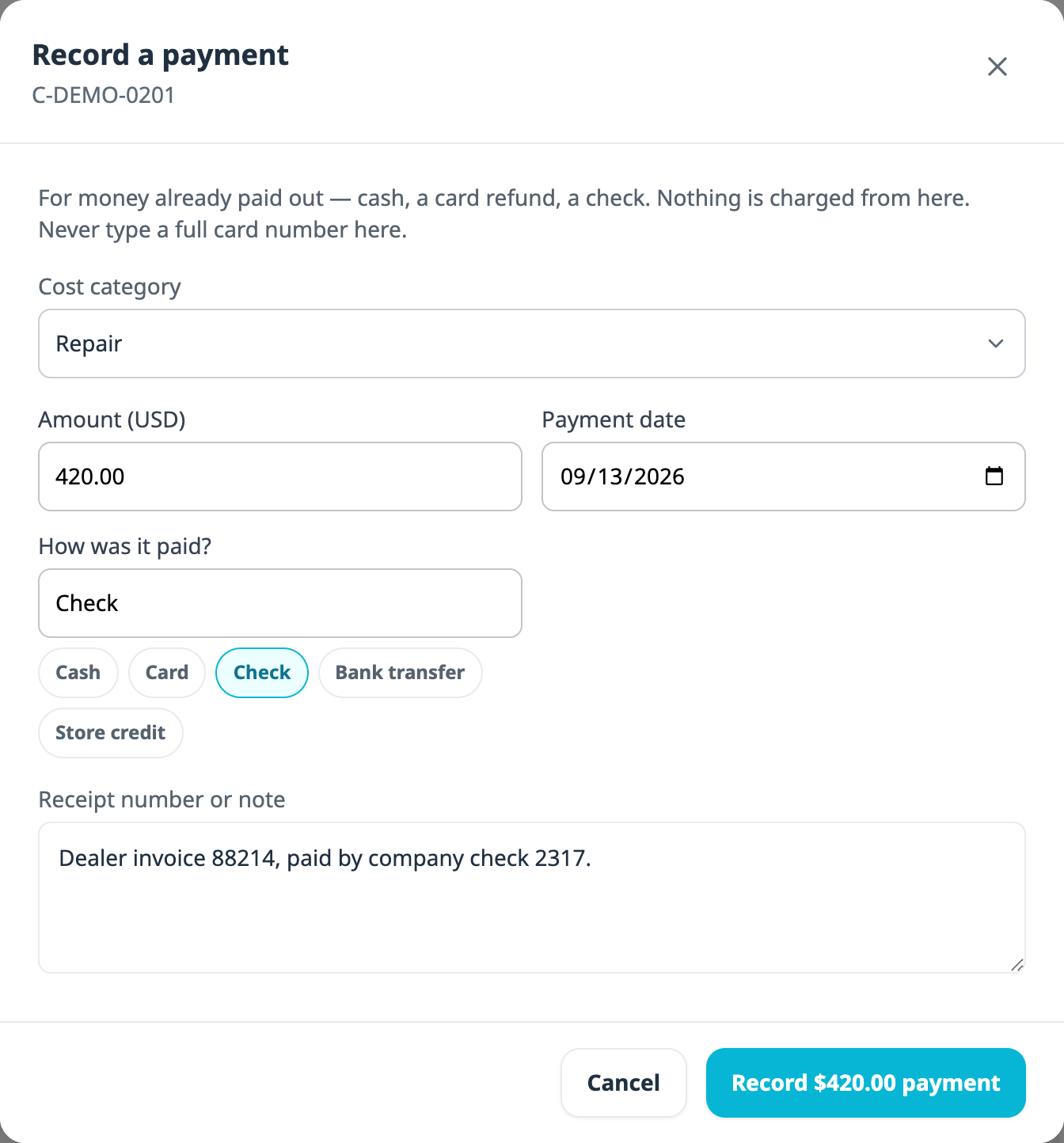 The Record a payment dialog for C-DEMO-0201, with a note that it is for money already paid out and that nothing is charged from here, a Repair cost category, an amount of 420 dollars, a payment date, payment methods Cash, Card, Check, Bank transfer and Store credit with Check selected, and a receipt note naming dealer invoice 88214 and company check 2317.
