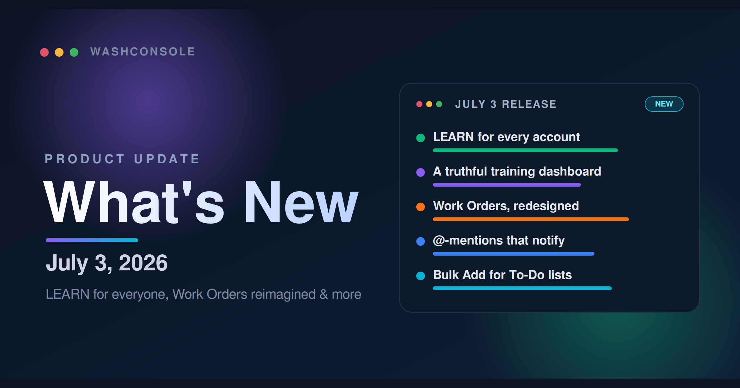 The July 3 release at a glance: LEARN for every account, a truthful training dashboard, redesigned Work Orders, @-mentions, and Bulk Add for To-Do lists.